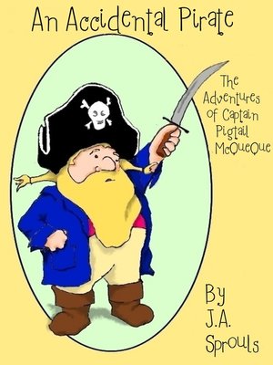 cover image of An Accidental Pirate, the Adventures of Captain Pigtail McQueue